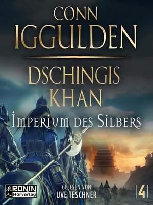 cover image of Dschingis Khan--Imperium des Silbers--Dschingis-Khan-Saga, Band 4 (ungekürzt)